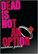 Cover of Dead Is Not An Option by Marlene Perez