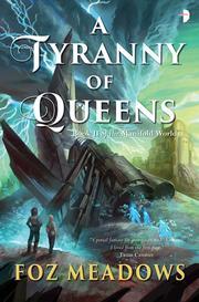 Cover of A Tyranny of Queens by Foz Meadows