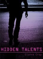 Cover of Hidden Talents: A deliciously twisted m/m trilogy by Claire Cray