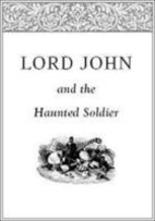 Cover of Lord John and the Haunted Soldier by Diana Gabaldon