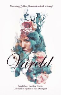 Cover of Våreld edited by Caroline Hurtig, Gabriella P. Kjeilen, & Sara Dalengren
