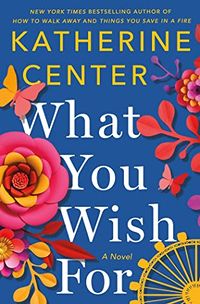 Cover of What You Wish For by Katherine Center