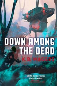 Cover of Down Among the Dead by K.B. Wagers
