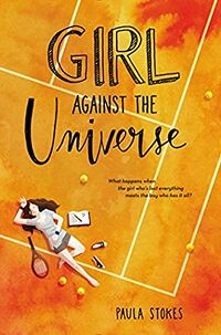 Cover of Girl Against the Universe by Paula Stokes