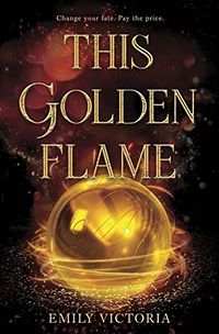 Cover of This Golden Flame by Emily Victoria