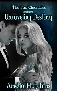 Cover of Unraveling Destiny by Amelia Hutchins