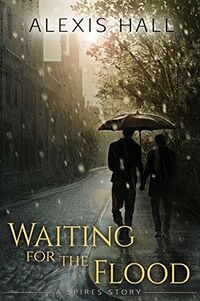 Cover of Waiting for the Flood by Alexis Hall
