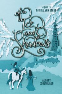 Cover of Of Ice and Shadows by Audrey Coulthurst
