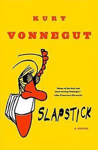 Cover of Slapstick, or Lonesome No More! by Kurt Vonnegut Jr.