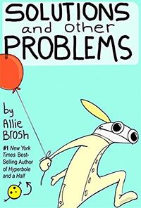 Cover of Solutions and Other Problems by Allie Brosh