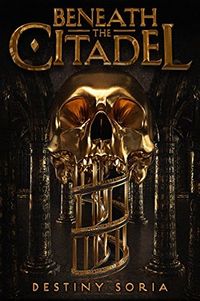 Cover of Beneath the Citadel by Destiny Soria