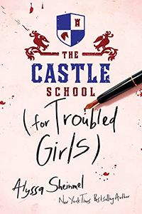 Cover of The Castle School (for Troubled Girls) by Alyssa B. Sheinmel