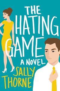Cover of The Hating Game by Sally Thorne