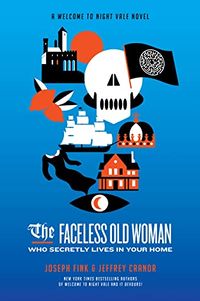 Cover of The Faceless Old Woman Who Secretly Lives in Your Home by Joseph Fink & Jeffrey Cranor