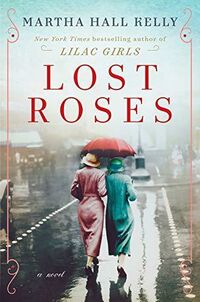 Cover of Lost Roses by Martha Hall Kelly