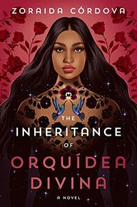 Cover of The Inheritance of Orquídea Divina by Zoraida Córdova