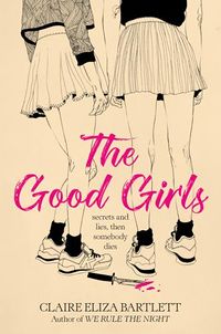 Cover of The Good Girls by Claire Eliza Bartlett