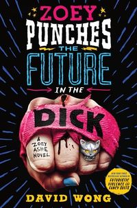 Cover of Zoey Punches the Future in the Dick by David Wong