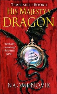 Cover of His Majesty's Dragon by Naomi Novik