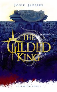 Cover of The Gilded King by Josie Jaffrey