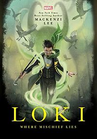 Cover of Loki: Where Mischief Lies by Mackenzi Lee