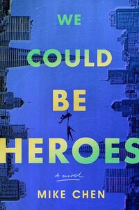 Cover of We Could Be Heroes by Mike Chen