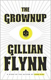 Cover of The Grownup by Gillian Flynn