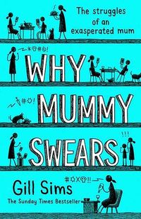 Cover of Why Mummy Swears by Gill Sims
