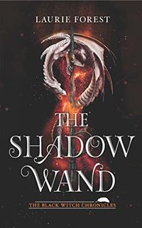 Cover of The Shadow Wand by Laurie Forest