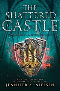 Cover of The Shattered Castle by Jennifer A. Nielsen