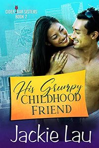 Cover of His Grumpy Childhood Friend by Jackie Lau