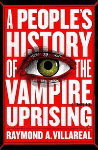 Cover of A People's History of the Vampire Uprising by Raymond A. Villareal
