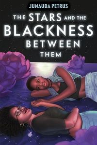 Cover of The Stars and the Blackness Between Them by Junauda Petrus