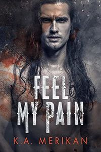 Cover of Feel My Pain by K.A. Merikan