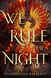 Cover of We Rule the Night by Claire Eliza Bartlett