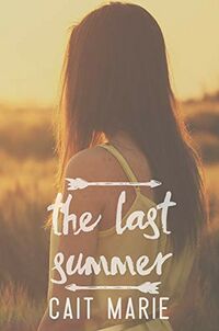 Cover of The Last Summer by Cait Marie