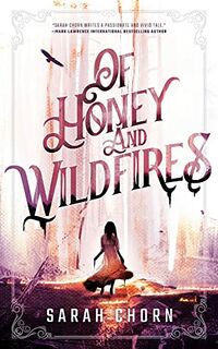 Cover of Of Honey and Wildfires by Sarah Chorn