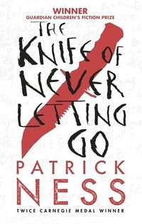 Cover of The Knife of Never Letting Go by Patrick Ness