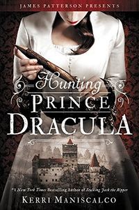 Cover of Hunting Prince Dracula by Kerri Maniscalco