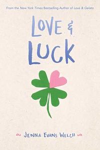 Cover of Love & Luck by Jenna Evans Welch