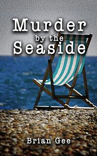 Cover of Murder by the Seaside by Brian Gee