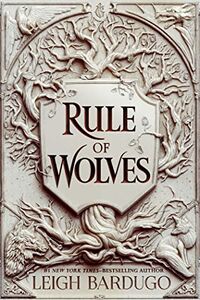 Cover of Rule of Wolves by Leigh Bardugo