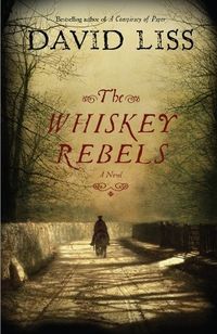 Cover of The Whiskey Rebels by David Liss