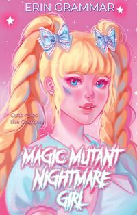 Cover of Magic Mutant Nightmare Girl by Erin Grammar