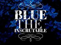 Cover of Blue the Inscrutable by Lily Morton