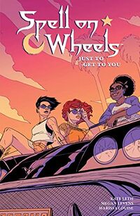 Cover of Spell on Wheels, Vol. 2: Just to Get to You by Kate Leth, Megan Levens, & Marissa Louise