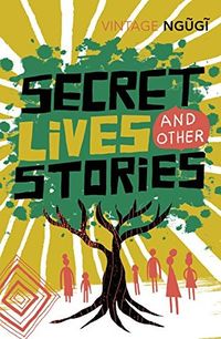 Cover of Secret Lives and Other Stories by Ngũgĩ wa Thiong'o