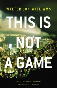 Cover of This is Not a Game by Walter Jon Williams