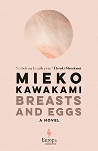 Cover of Breasts and Eggs by Mieko Kawakami