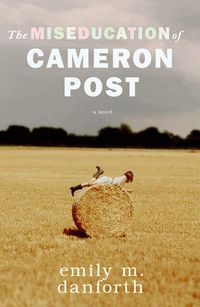 Cover of The Miseducation of Cameron Post by Emily M. Danforth
